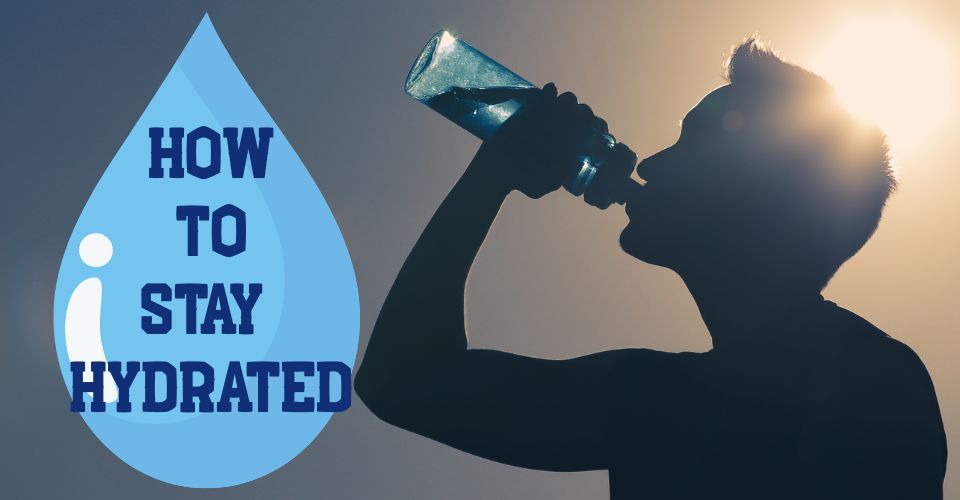 How to Stay Hydrated Every Day? 7 Tips on Preventing Dehydration