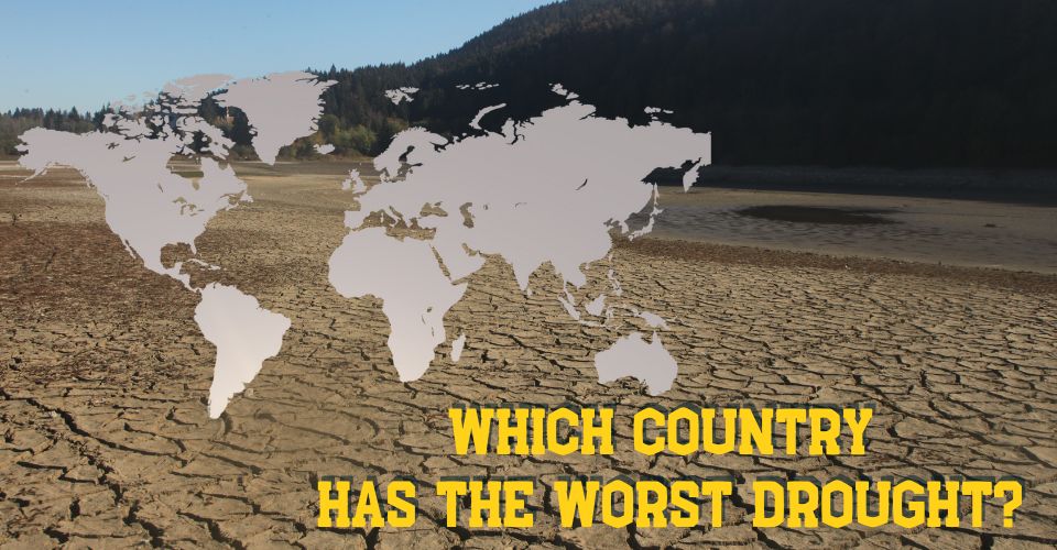Which country has the worst drought? Top 7 most drought-prone countries