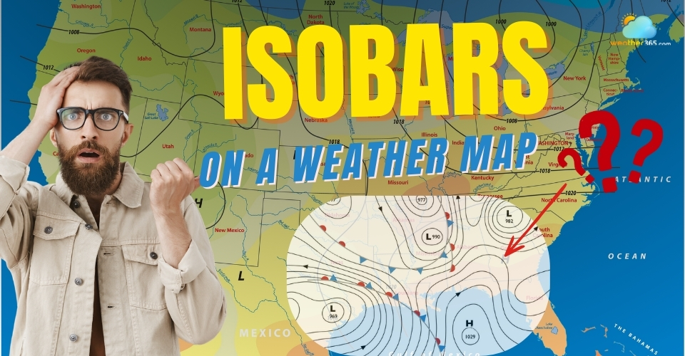 Isobars On A Weather Map: What Are They and How To Read Them Properly