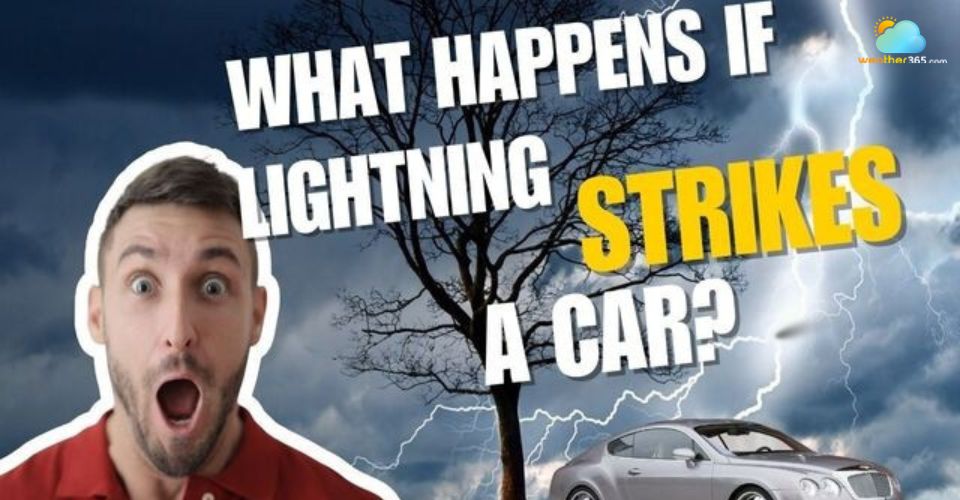 What Happens If Lightning Strikes A Car? Real Dangers, Myths & What to Do Next