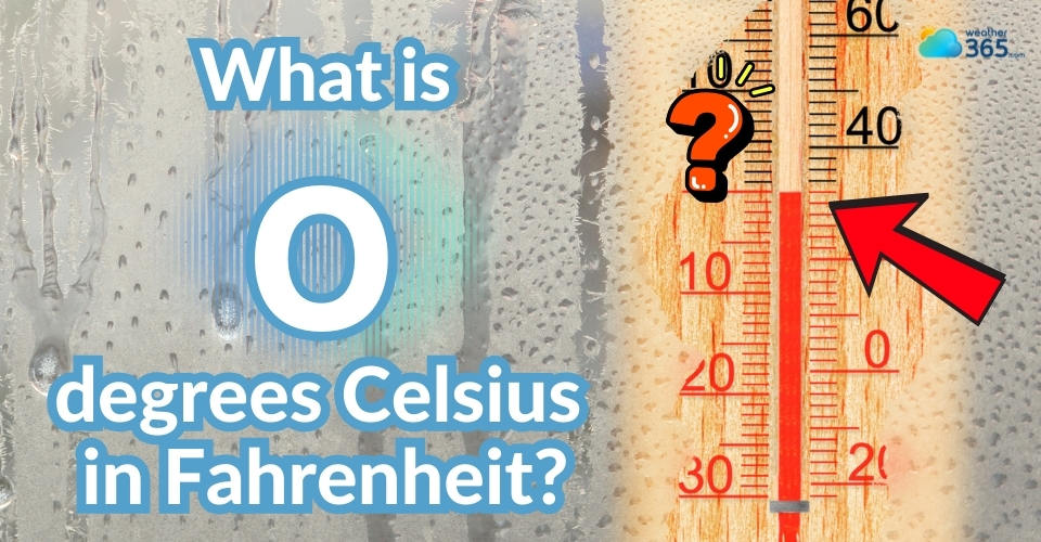 What Is 0 Degrees Celsius In Fahrenheit? An Accurate Answer