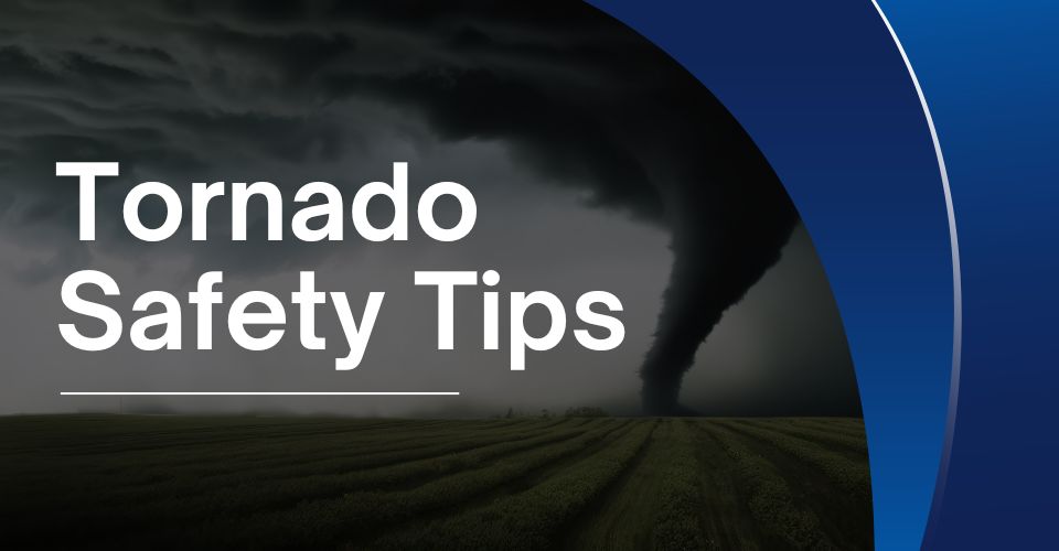 Tornado safety tips before during and after