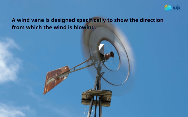 A wind vane is one of the oldest meteorological instruments