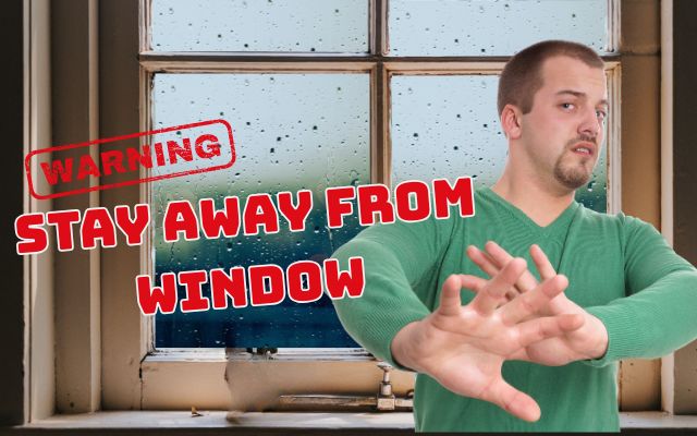 Stay away from the window during a hurricane happens