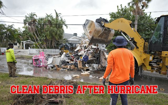 Clean debris after a hurricane