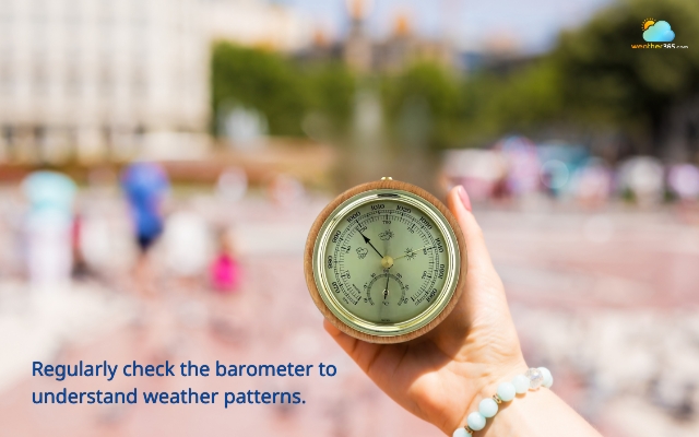 Regularly check the barometer