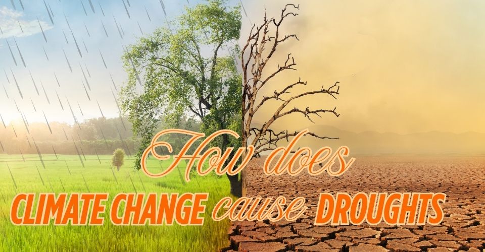 How does climate change cause drought?