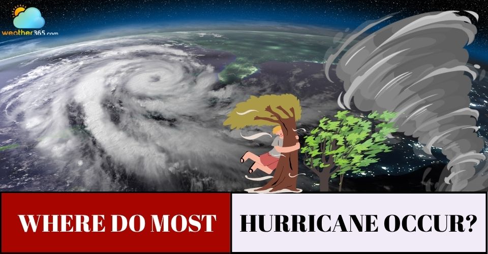 Where do hurricanes occur the most?